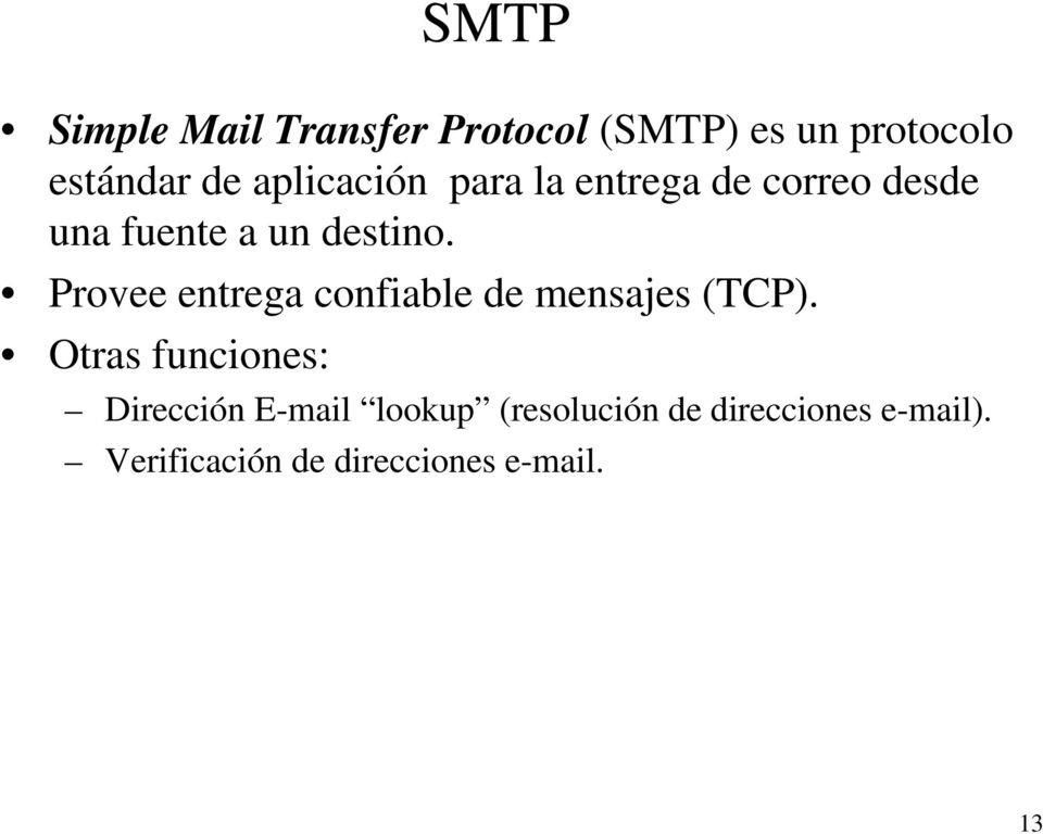 Provee entrega confiable de mensajes (TCP).