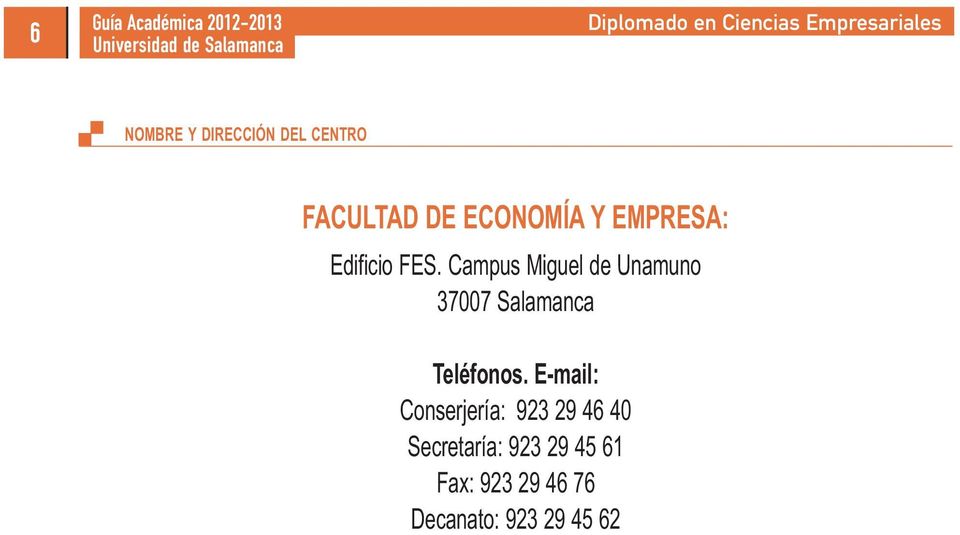 FES. Campus Miguel de Unamuno 37007 Salamanca Teléfonos.