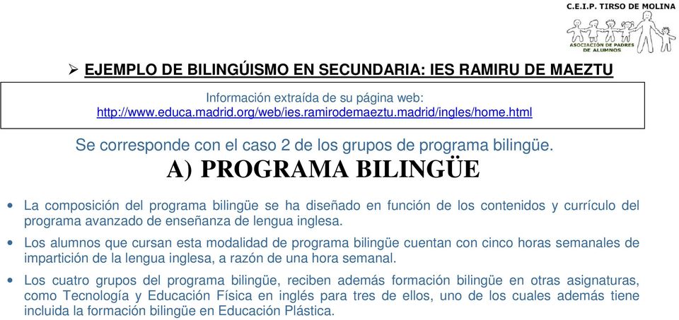 A) PROGRAMA BILINGÜE La composición del programa bilingüe se ha diseñado en función de los contenidos y currículo del programa avanzado de enseñanza de lengua inglesa.