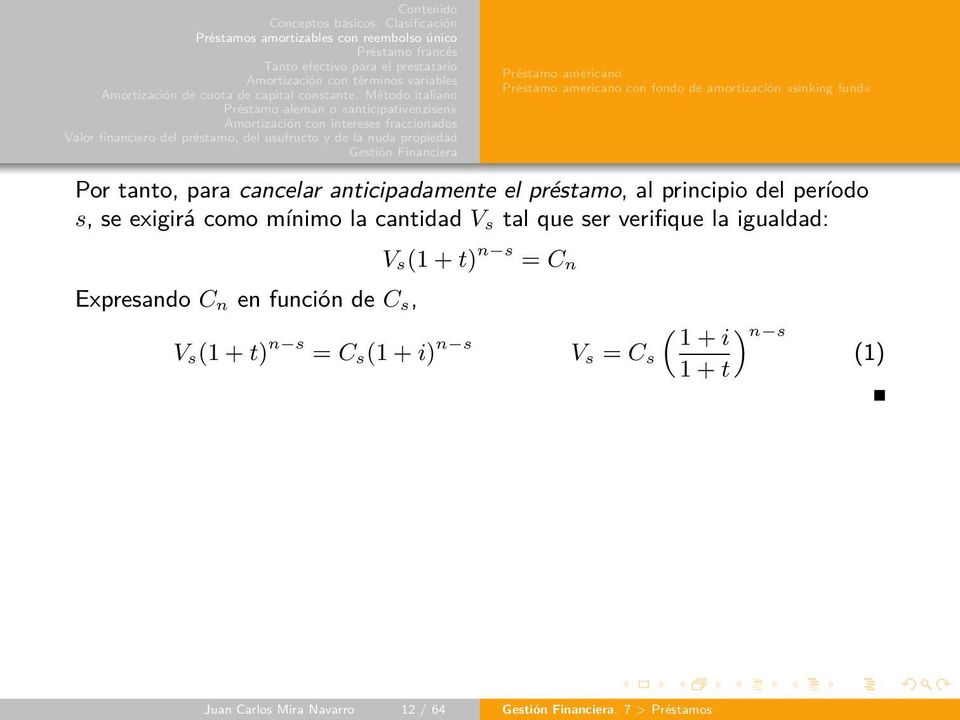 V s tal que ser verifique la igualdad: Expresando C n en función de C s, V s(1 + t) n s = C s(1 + i)