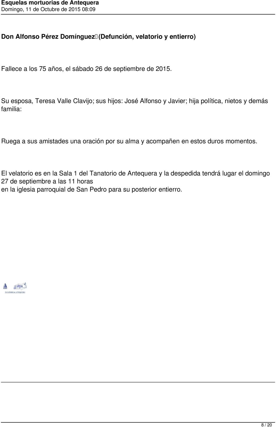 Su esposa, Teresa Valle Clavijo; sus hijos: José Alfonso y Javier; hija política, nietos y demás familia: