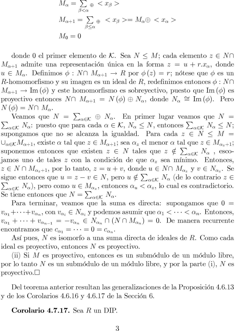 Im () y este homomor smo es sobreyectivo, puesto que Im () es proyectivo entonces N\ M +1 = N () N, donde N = Im (). ero N () = N\ M. Veamos que N = 2K N.