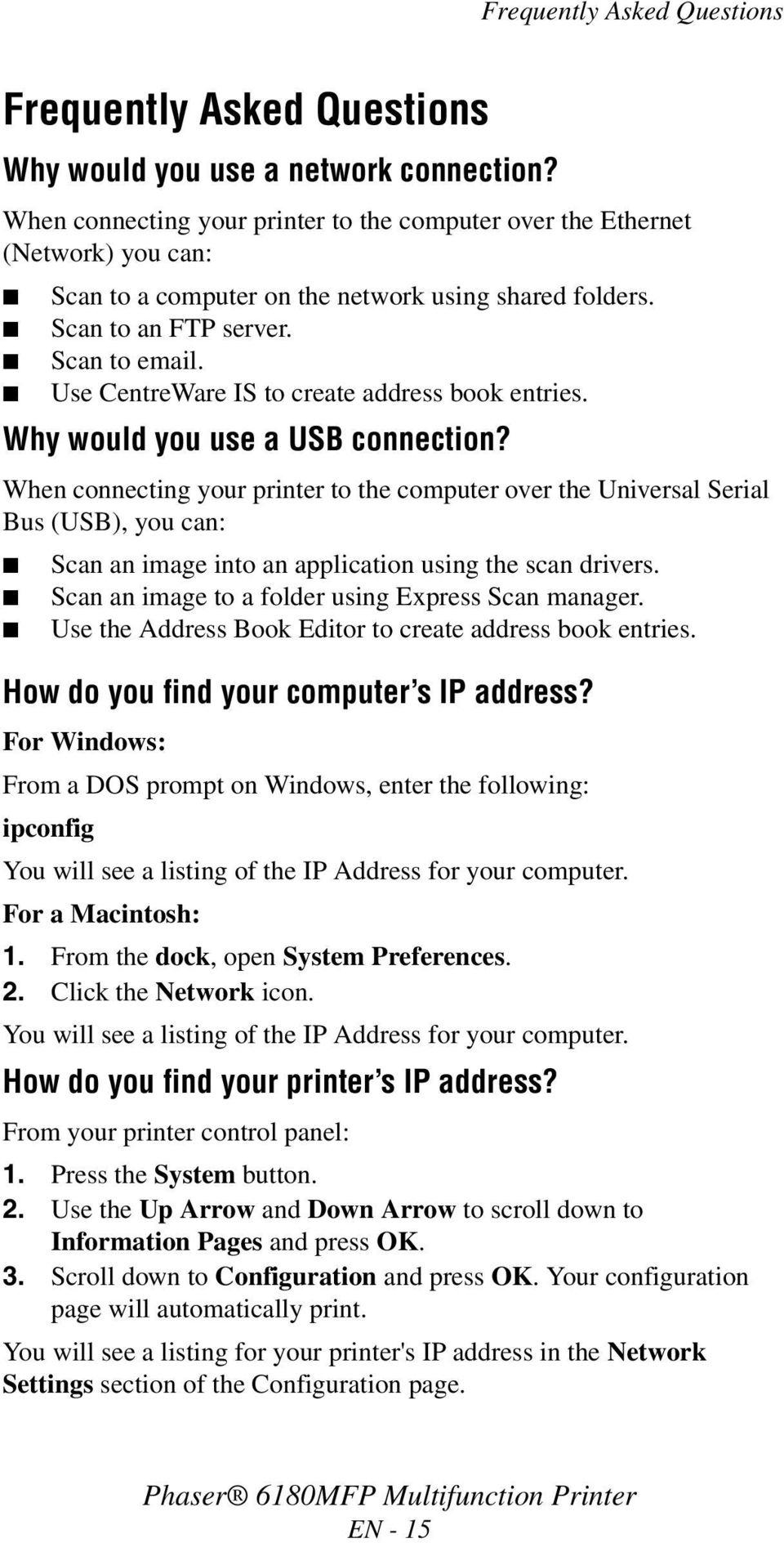 Use CentreWare IS to create address book entries. Why would you use a USB connection?
