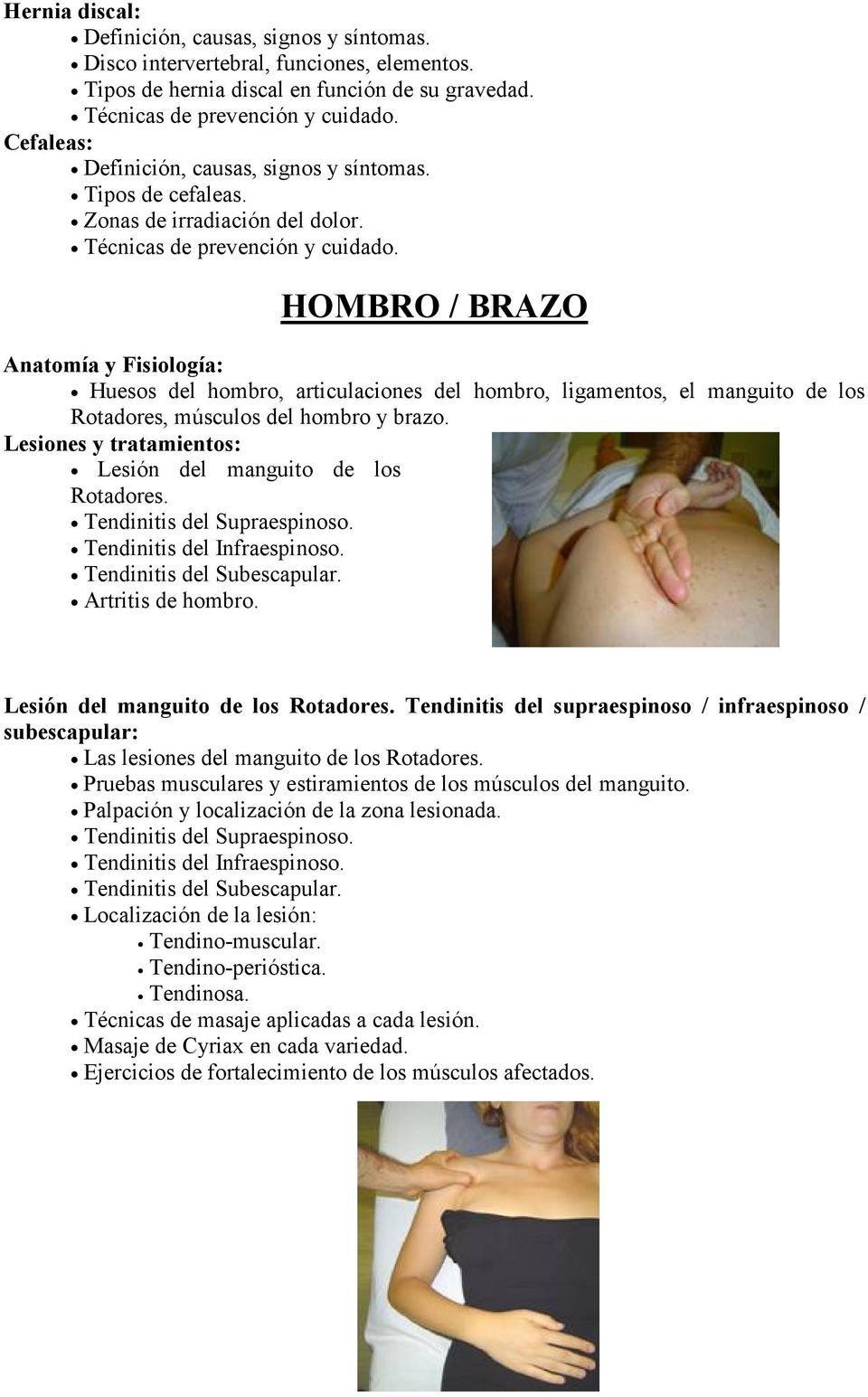 HOMBRO / BRAZO Anatomía y Fisiología: Huesos del hombro, articulaciones del hombro, ligamentos, el manguito de los Rotadores, músculos del hombro y brazo.