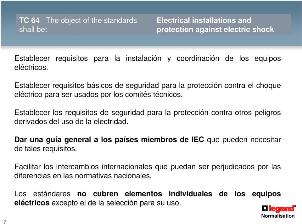 Establecer los requisitos de seguridad para la protección contra otros peligros derivados del uso de la electridad.
