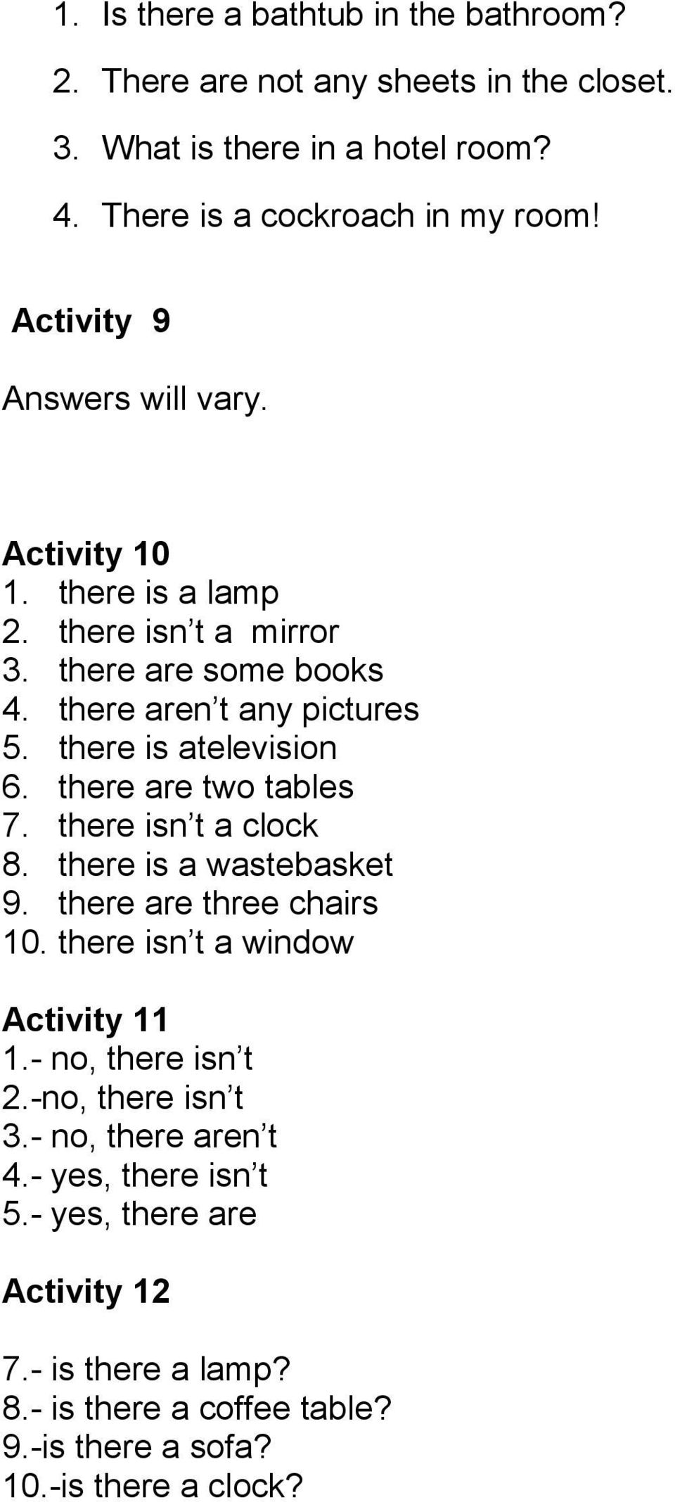 there are two tables 7. there isn t a clock 8. there is a wastebasket 9. there are three chairs 10. there isn t a window Activity 11 1.- no, there isn t 2.