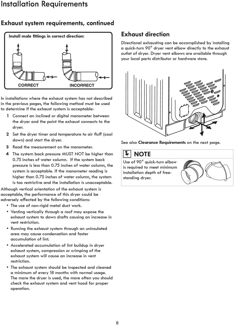CORRECT INCORRECT In installations where the exhaust system has not described in the previous pages, the following method must be used to determine if the exhaust system is acceptable: 1 Connect an