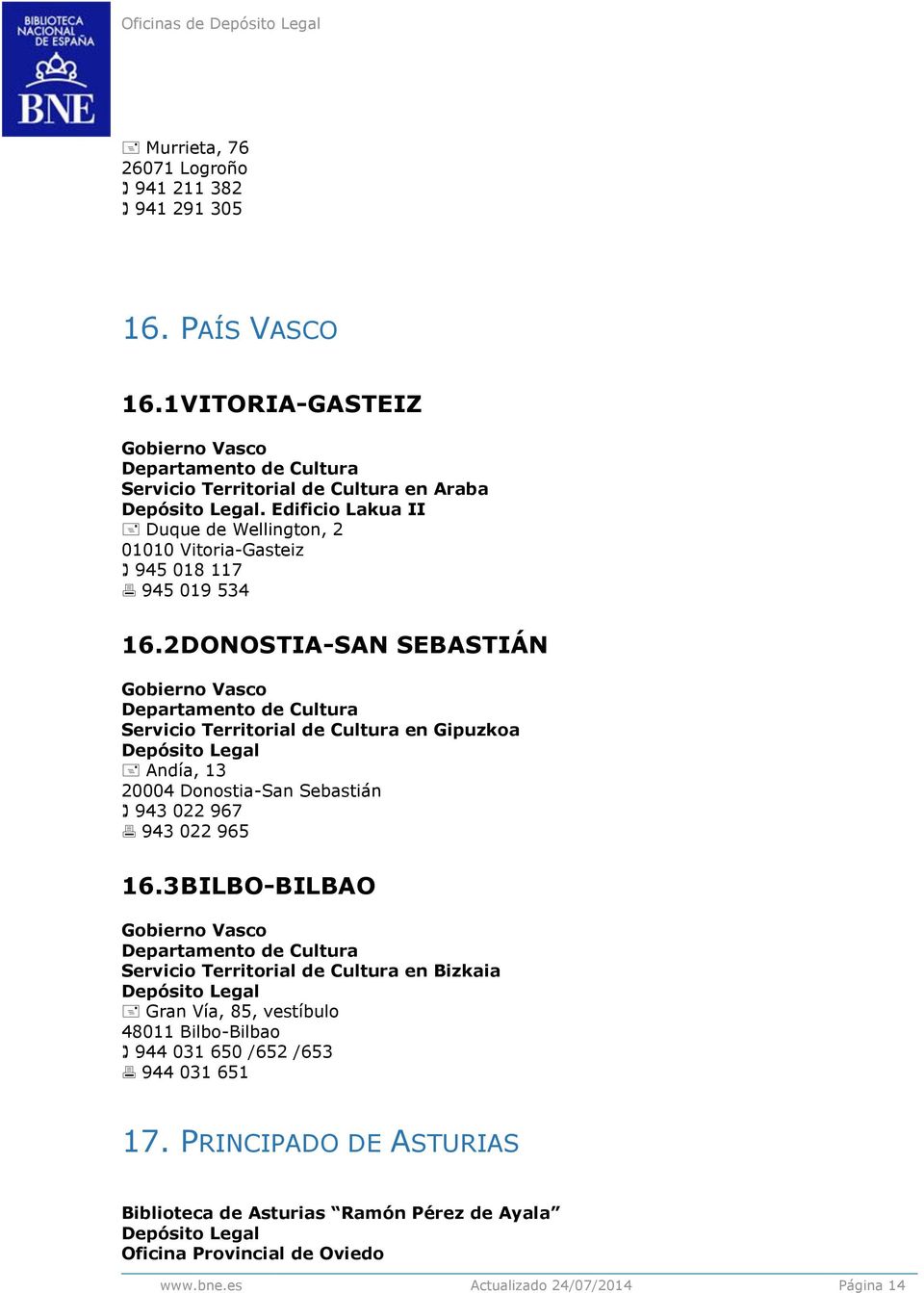 2 DONOSTIA-SAN SEBASTIÁN Gobierno Vasco Departamento de Cultura en Gipuzkoa Andía, 13 20004 Donostia-San Sebastián 943 022 967 943 022 965 16.