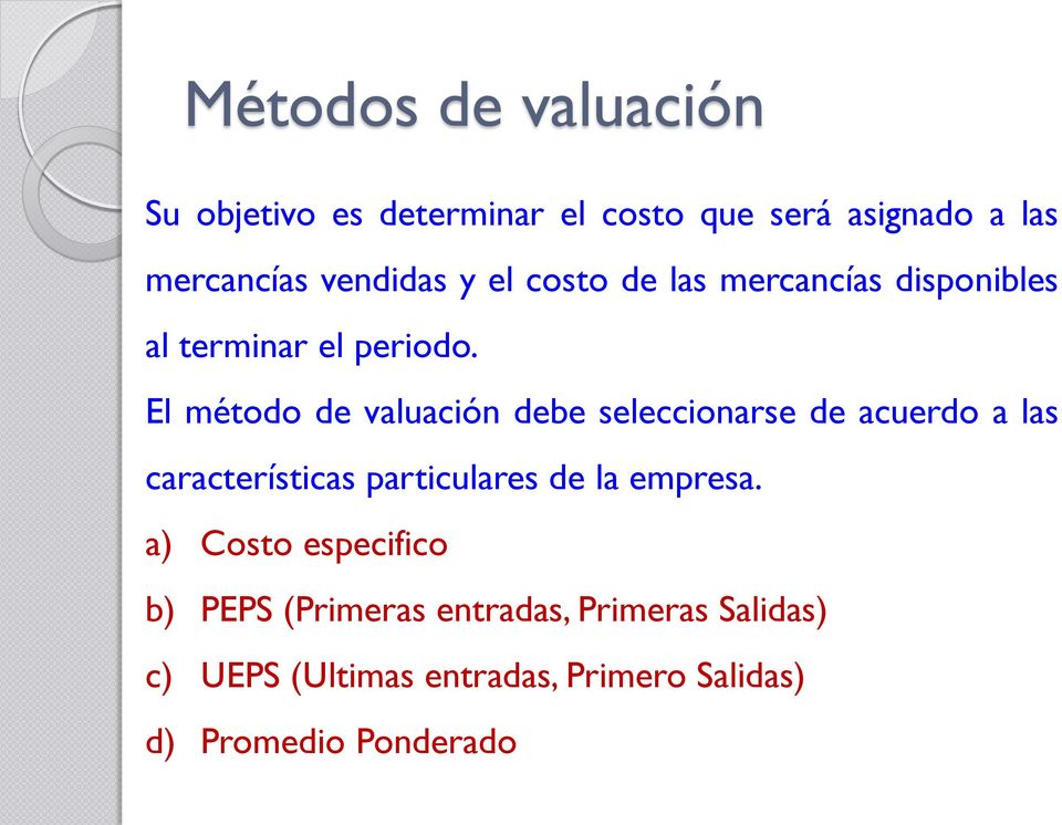 El método de valuación debe seleccionarse de acuerdo a las características particulares de la