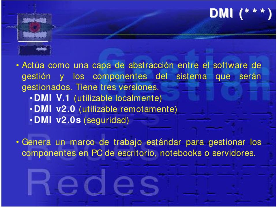 1 (utilizable localmente) DMI v2.0 (utilizable remotamente) DMI v2.