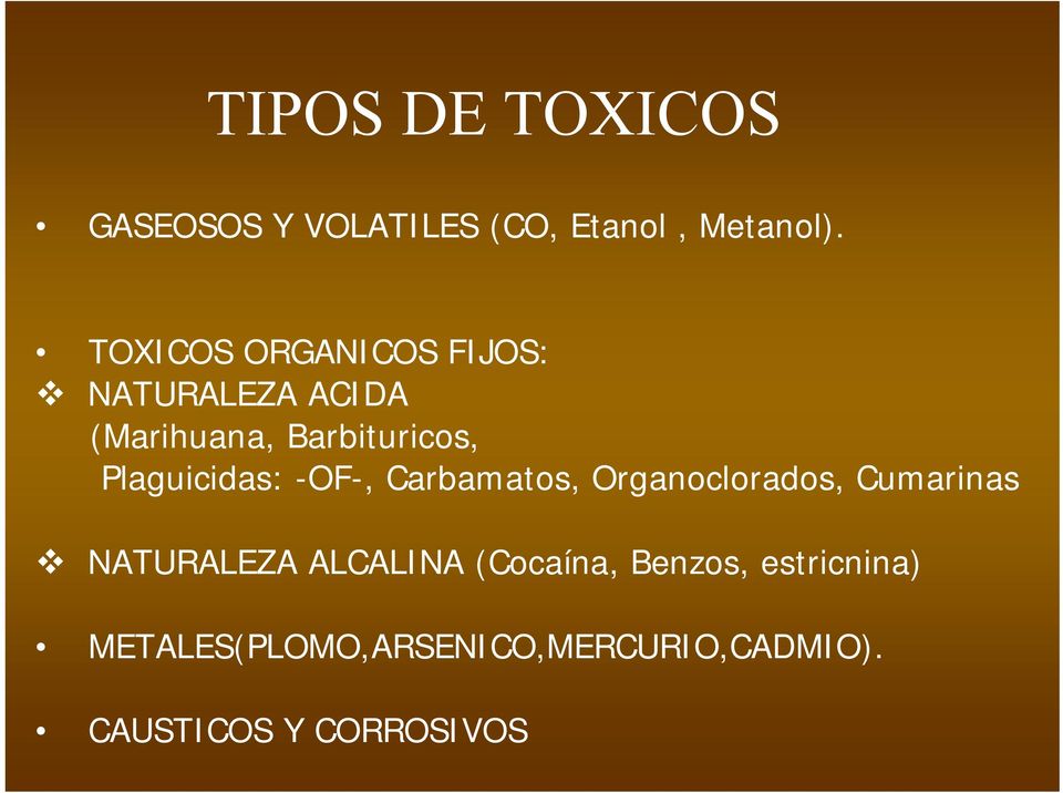Plaguicidas: -OF-, Carbamatos, Organoclorados, Cumarinas NATURALEZA