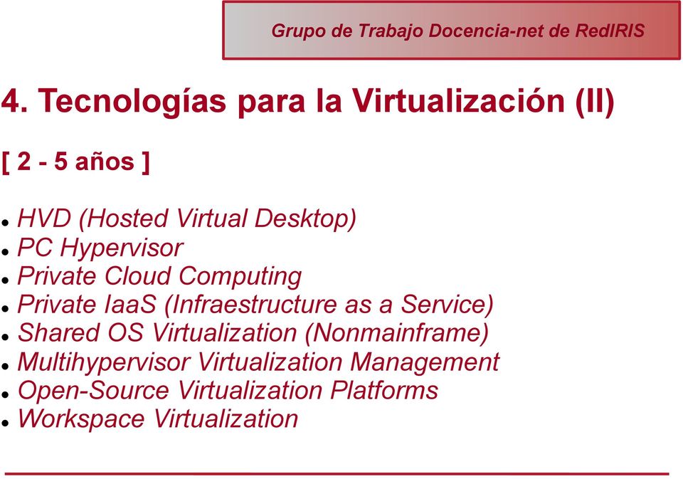 (Infraestructure as a Service) l Shared OS Virtualization (Nonmainframe) l
