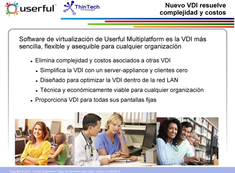 VDI Simplifica la VDI con un server-appliance y clientes cero Diseñado para optimizar la VDI dentro de la