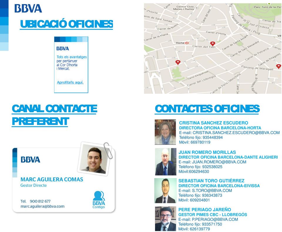 COM Teléfono fijo: 932538025 Móvil:606294630 SEBASTIAN TORO GUTIÉRREZ DIRECTOR OFICINA BARCELONA-EIVISSA E-mail: S.TORO@BBVA.