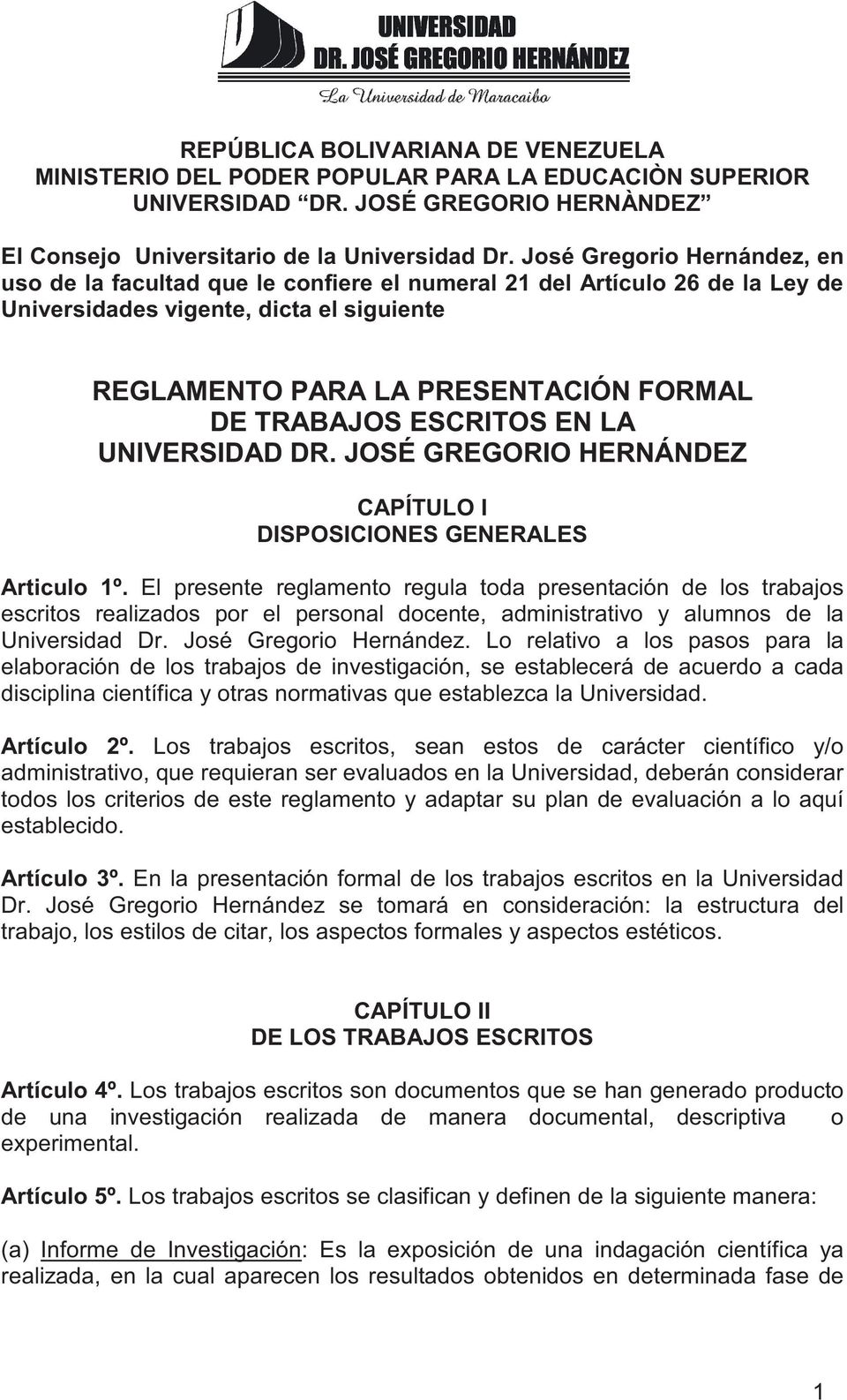 ESCRITOS EN LA UNIVERSIDAD DR. JOSÉ GREGORIO HERNÁNDEZ CAPÍTULO I DISPOSICIONES GENERALES Articulo 1º.