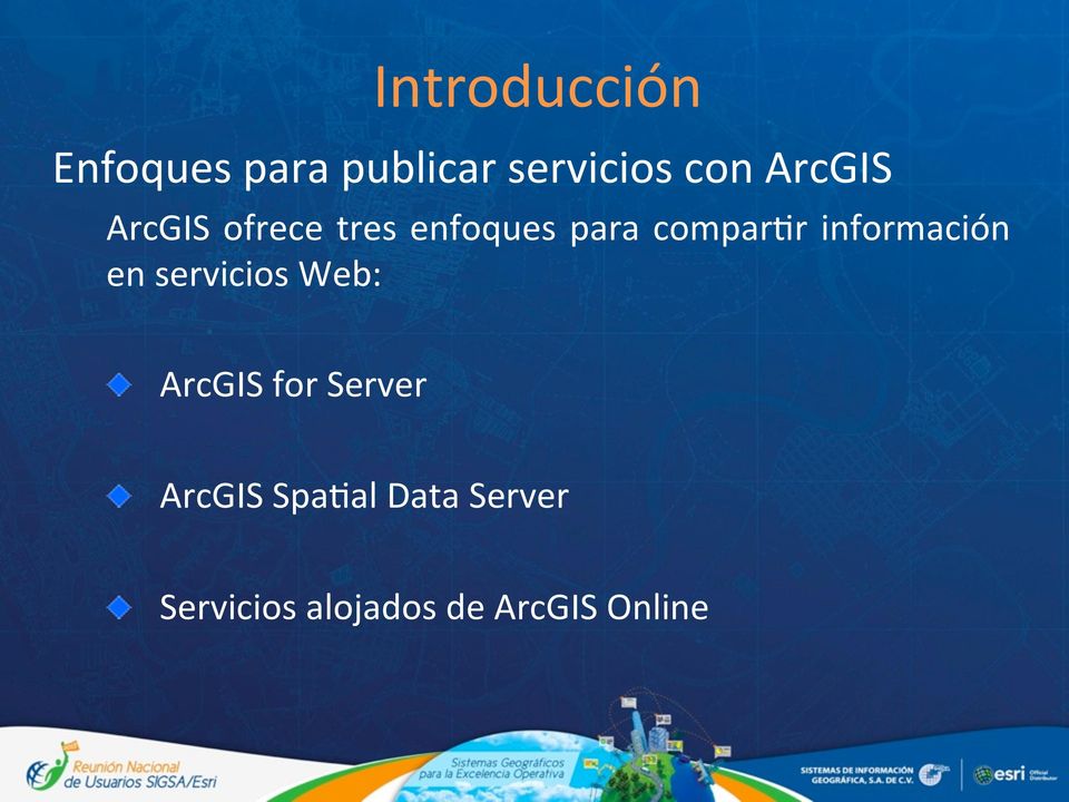 información en servicios Web:! ArcGIS for Server!