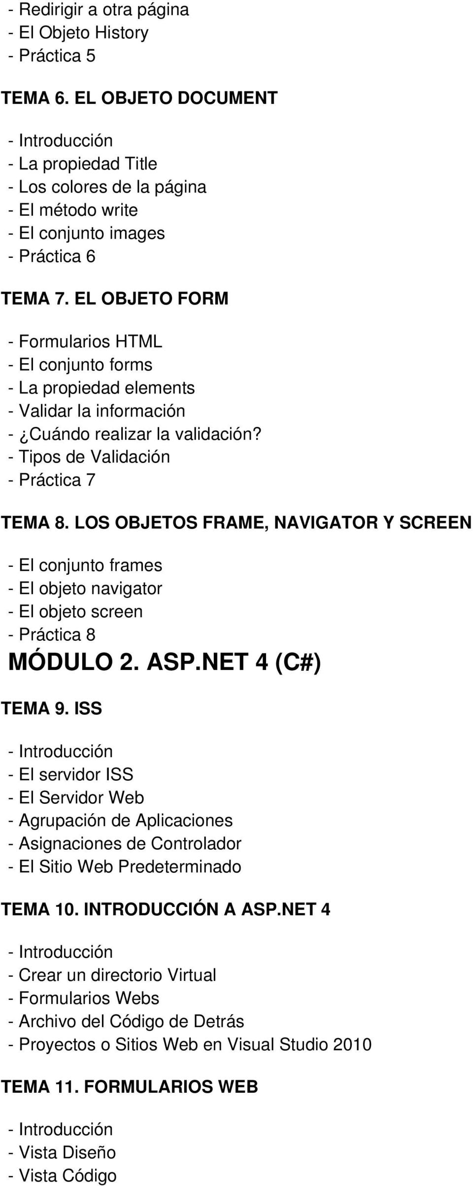 LOS OBJETOS FRAME, NAVIGATOR Y SCREEN - El conjunto frames - El objeto navigator - El objeto screen - Práctica 8 MÓDULO 2. ASP.NET 4 (C#) TEMA 9.