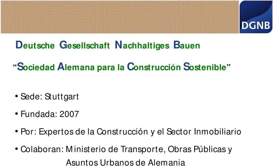 Fundada: 2007 Por: Expertos de la Construcción y el Sector Inmobiliario