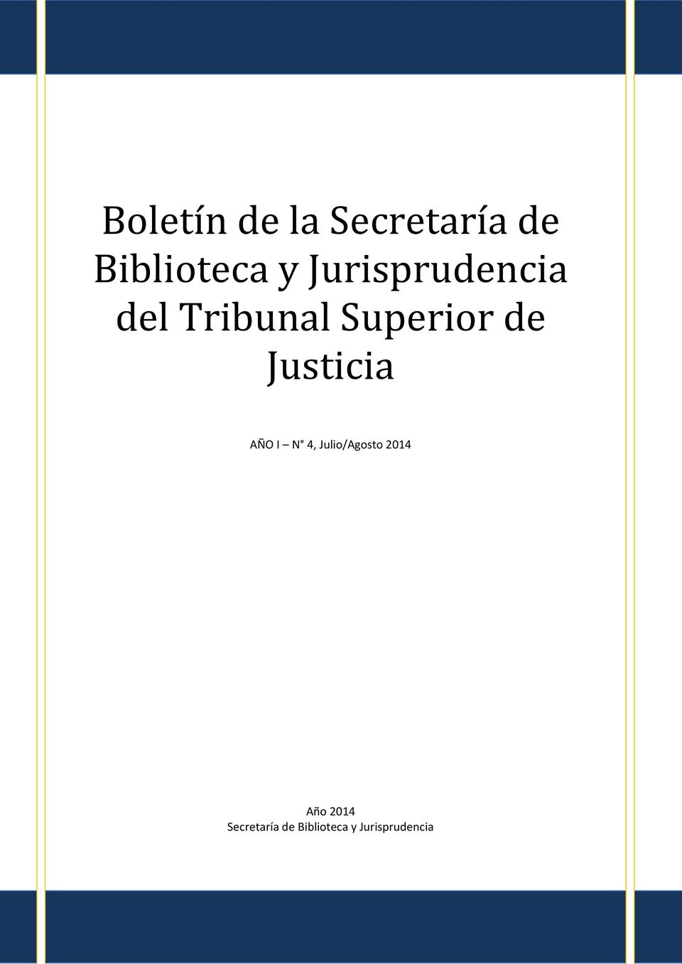 de Justicia AÑO I N 4, Julio/Agosto 2014 Año 2014 Secretaría de