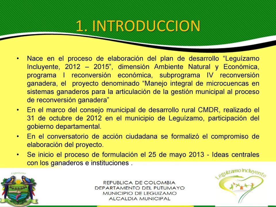 ganadera En el marco del consejo municipal de desarrollo rural CMDR, realizado el 31 de octubre de 2012 en el municipio de Leguízamo, participación del gobierno departamental.