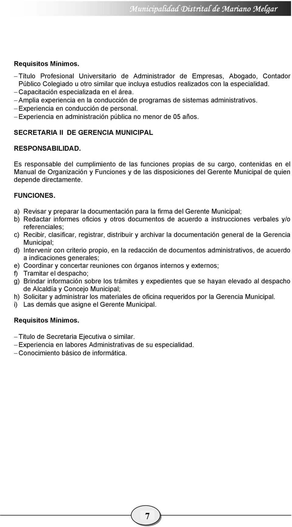 Experiencia en administración pública no menor de 05 años. SECRETARIA II DE GERENCIA MUNICIPAL.