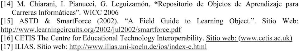 WICC 2006 [15] ASTD & SmartForce (2002). A Field Guide to Learning Object.. Sitio Web: http://www.
