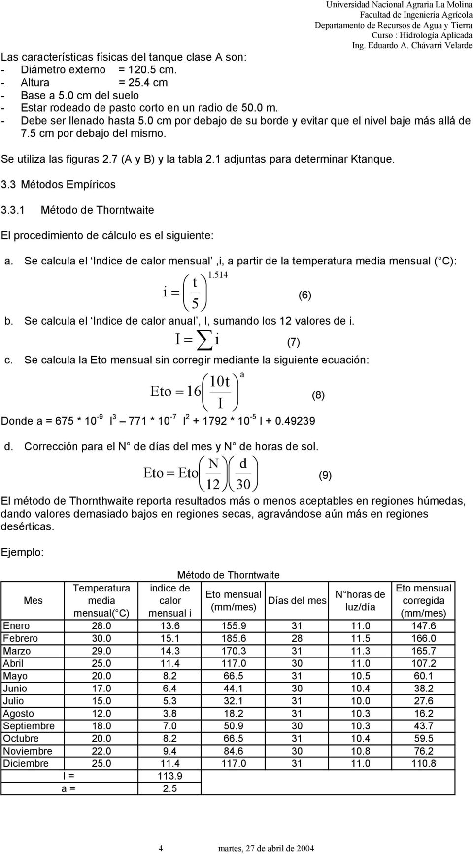 1 adjuntas para determinar Ktanque. 3.3 Métodos Empíricos 3.3.1 Método de Thorntwaite El procedimiento de cálculo es el siguiente: a.