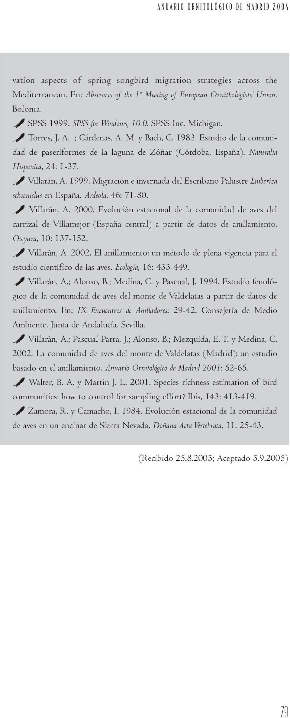 Estudio de la comunidad de paseriformes de la laguna de Zóñar (Córdoba, España). Naturalia Hispanica, 24: 1-37. ` Villarán, A. 1999.