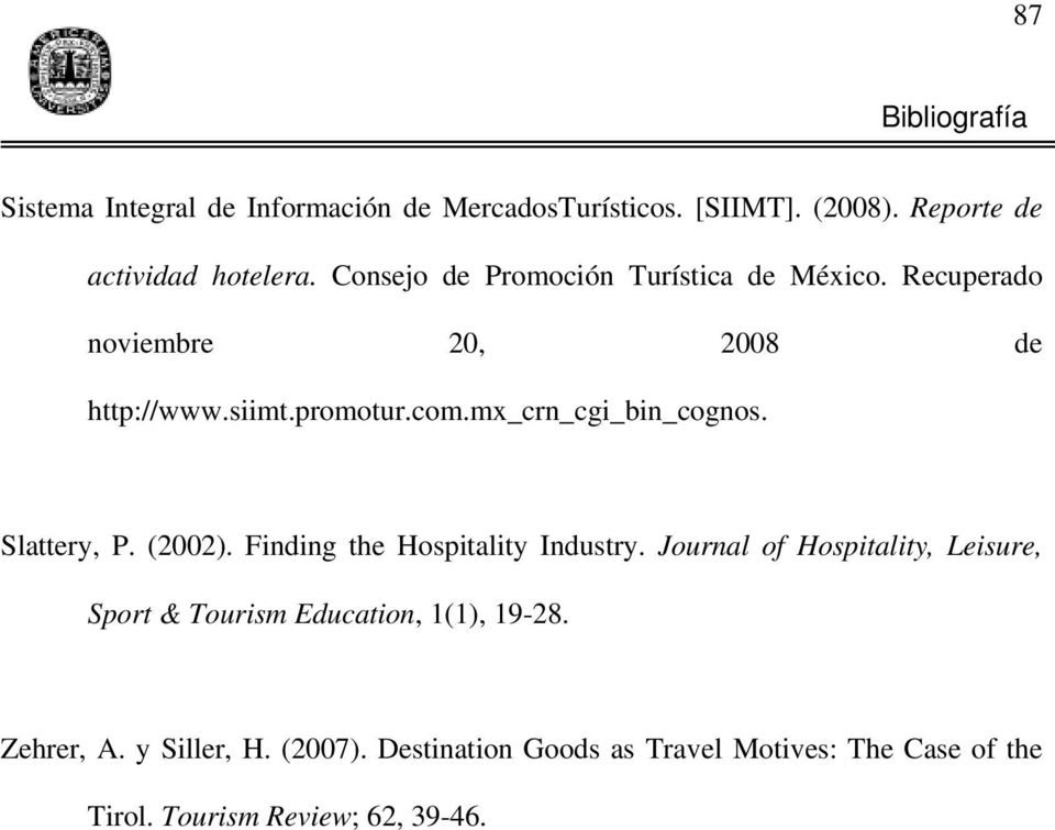 mx_crn_cgi_bin_cognos. Slattery, P. (2002). Finding the Hospitality Industry.