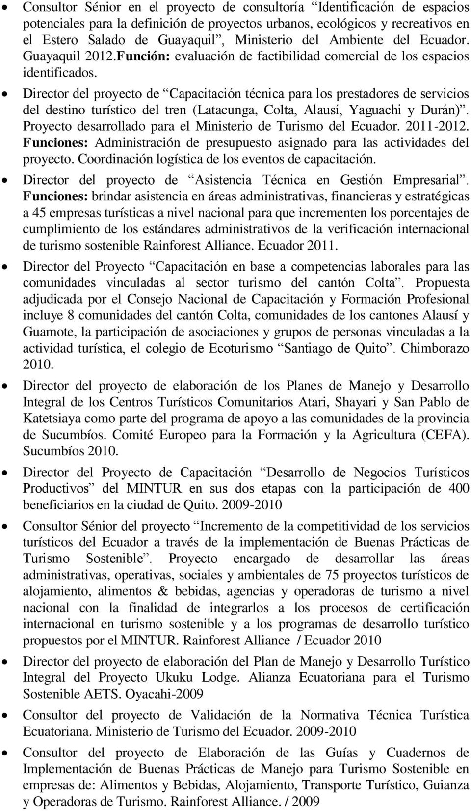 Director del proyecto de Capacitación técnica para los prestadores de servicios del destino turístico del tren (Latacunga, Colta, Alausí, Yaguachi y Durán).
