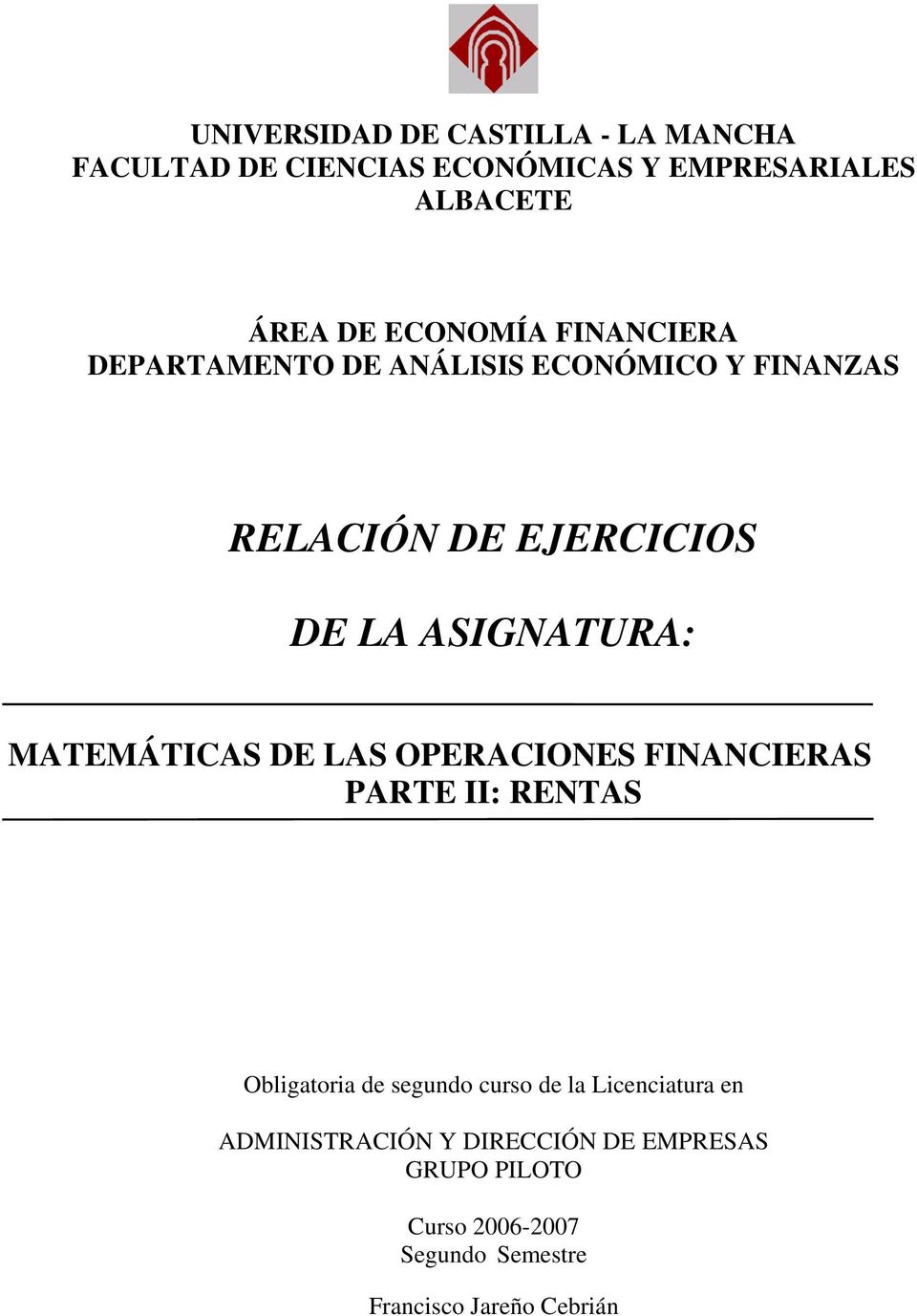 MATEMÁTICAS DE LAS OPERACIONES FINANCIERAS PARTE II: RENTAS Obligatoria de segundo curso de la