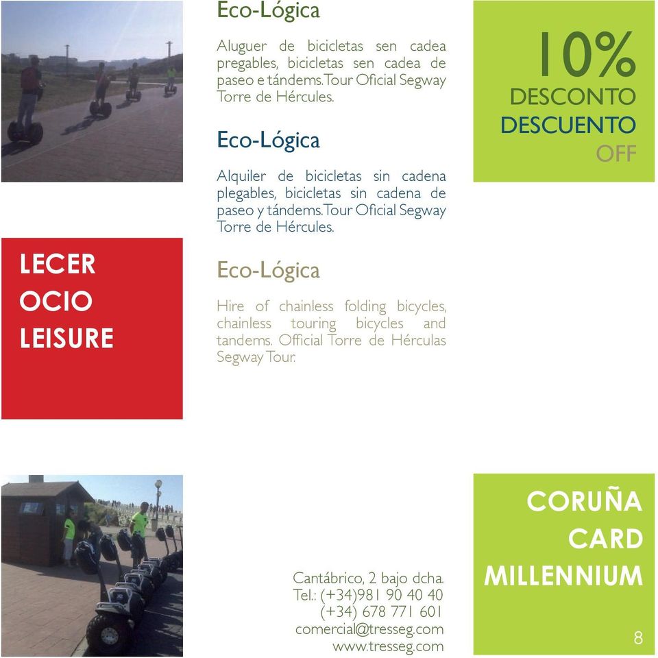 Tour Oficial Segway Torre de Hércules. Eco-Lógica Hire of chainless folding bicycles, chainless touring bicycles and tandems.