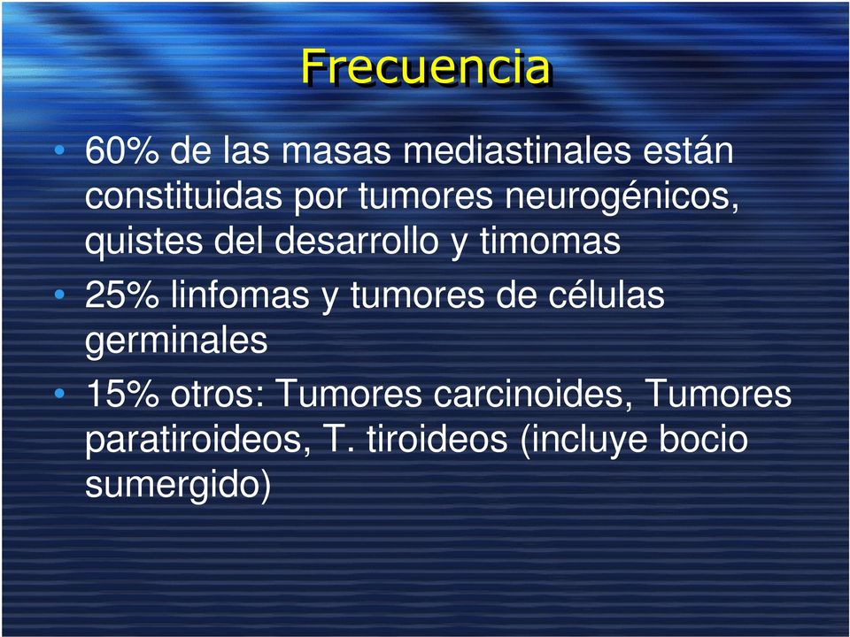 linfomas y tumores de células germinales 15% otros: Tumores