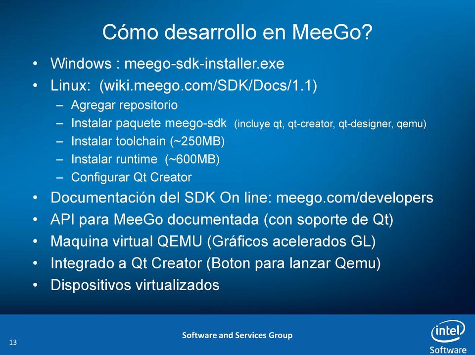 Instalar runtime (~600MB) Configurar Qt Creator Documentación del SDK On line: meego.