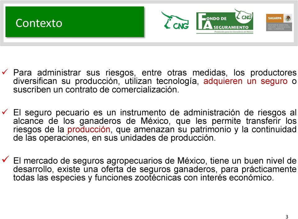 El seguro pecuario es un instrumento de administración de riesgos al alcance de los ganaderos de México, que les permite transferir los riesgos de la producción,