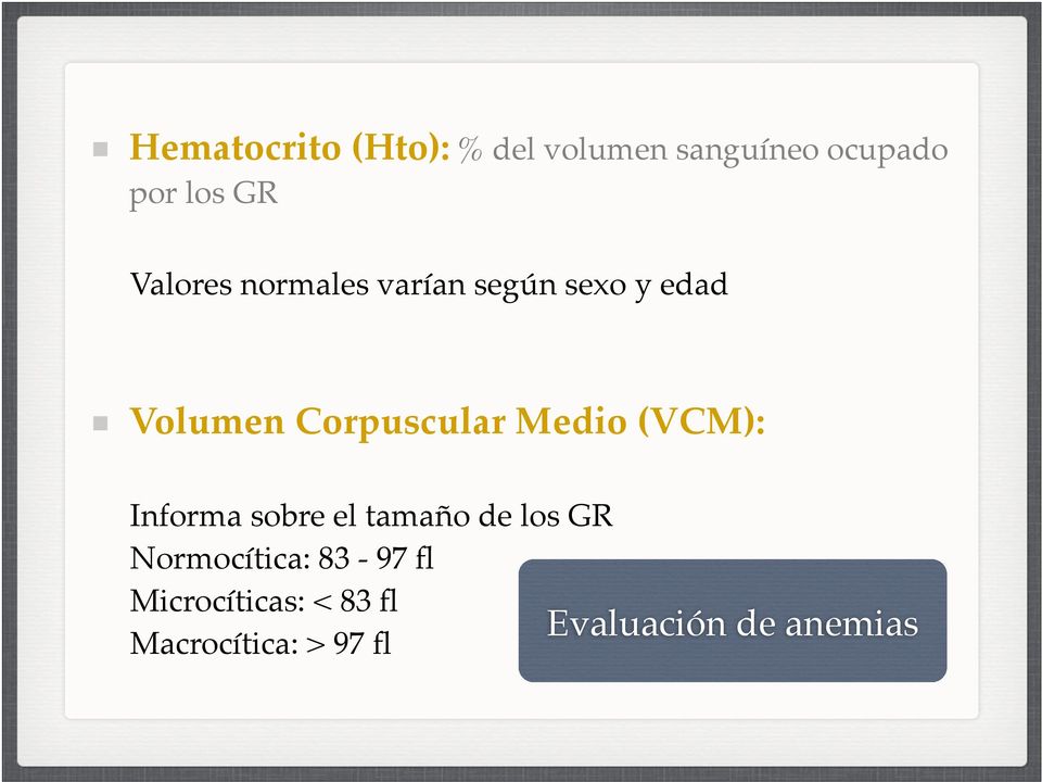 Medio (VCM): Informa sobre el tamaño de los GR Normocítica: