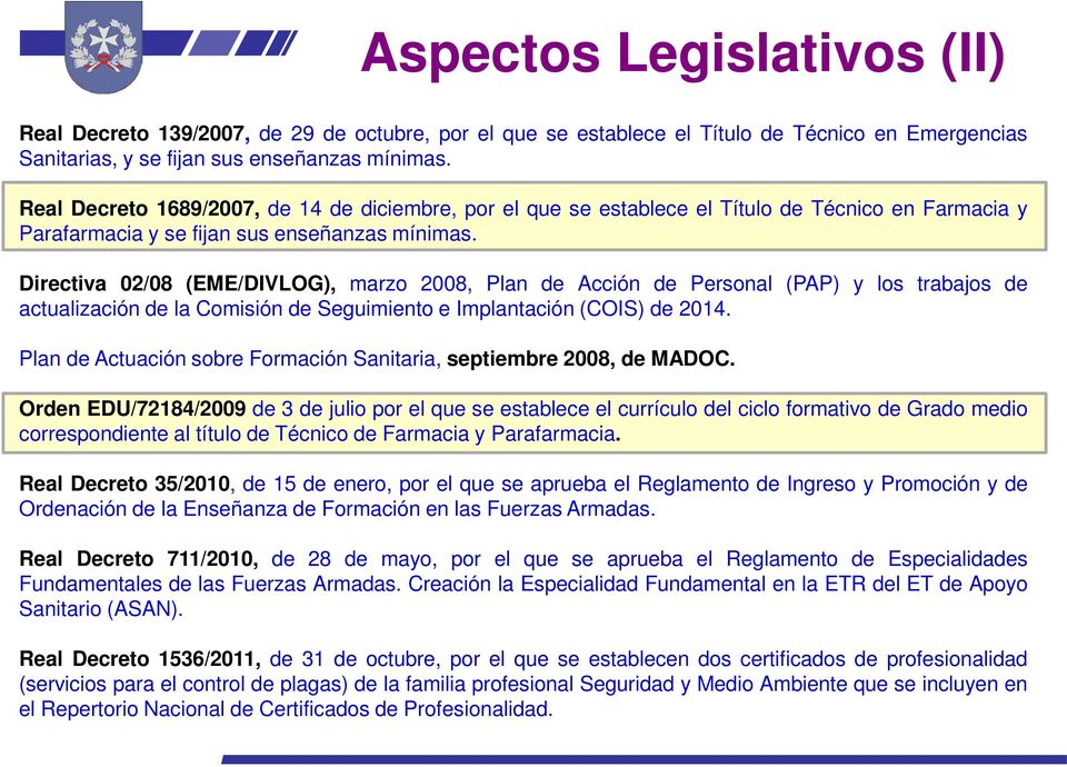 Directiva 02/08 (EME/DIVLOG), marzo 2008, Plan de Acción de Personal (PAP) y los trabajos de actualización de la Comisión de Seguimiento e Implantación (COIS) de 2014.