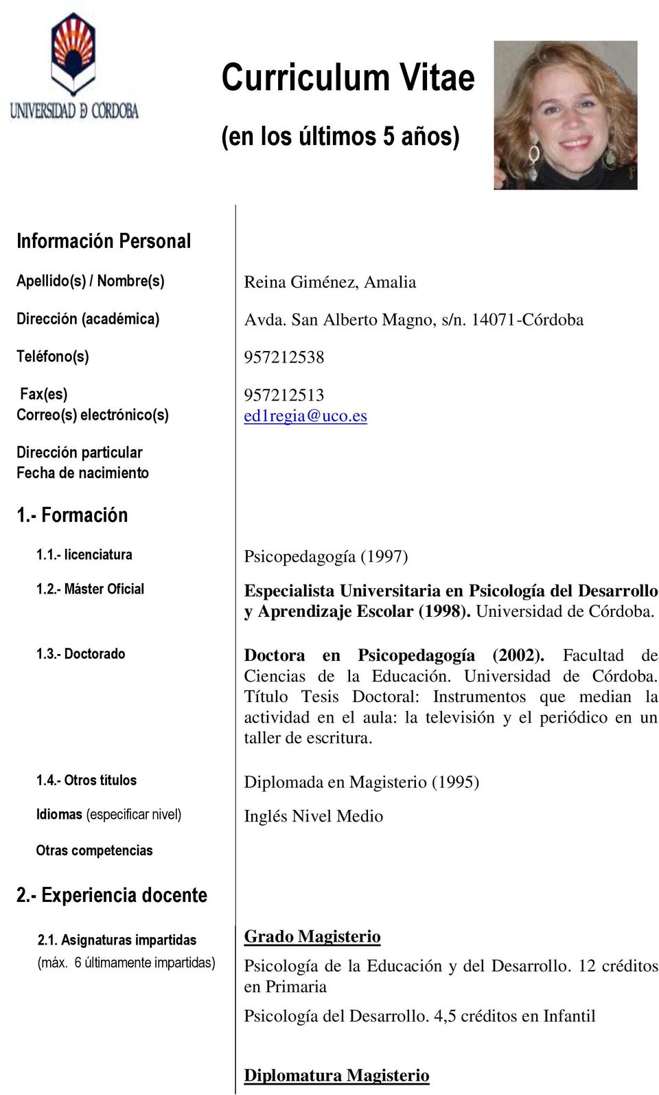 Universidad de Córdoba. 1.3.- Doctorado Doctora en Psicopedagogía (2002). Facultad de Ciencias de la Educación. Universidad de Córdoba.