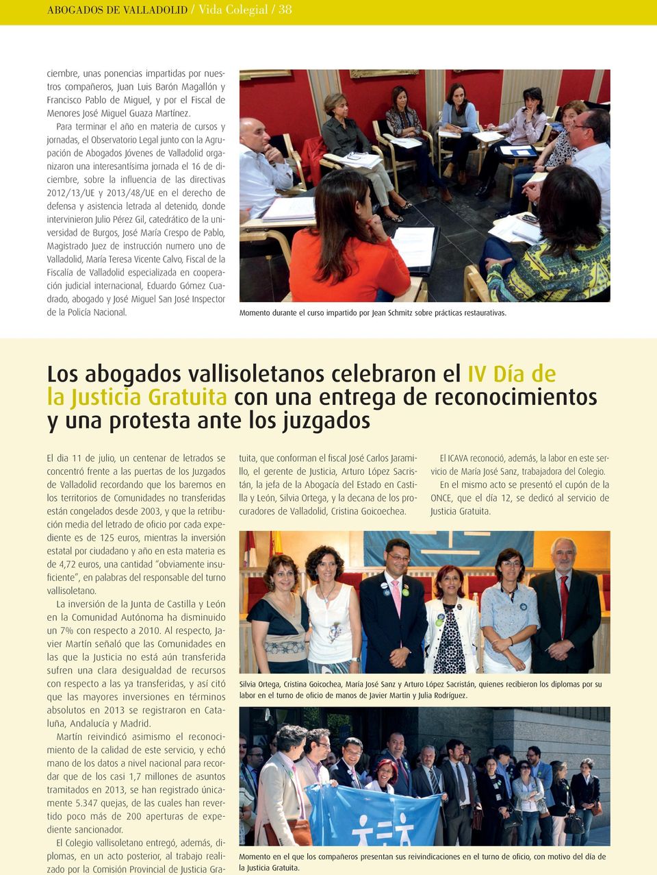 Para terminar el año en materia de cursos y jornadas, el Observatorio Legal junto con la Agrupación de Abogados Jóvenes de Valladolid organizaron una interesantísima jornada el 16 de diciembre, sobre