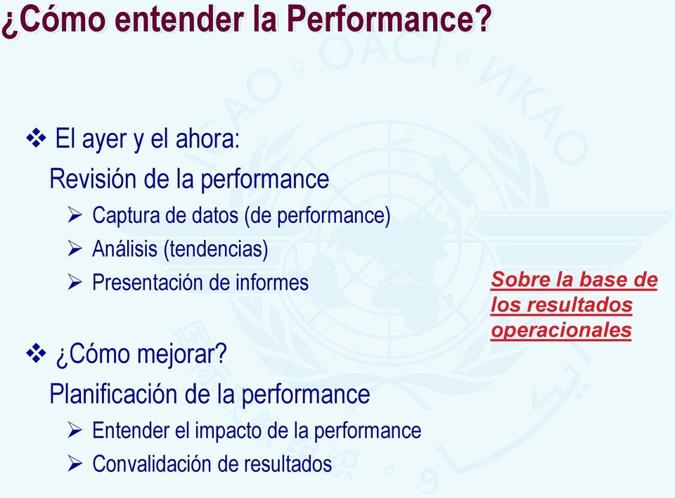 performance) Análisis (tendencias) Presentación de informes Cómo mejorar?