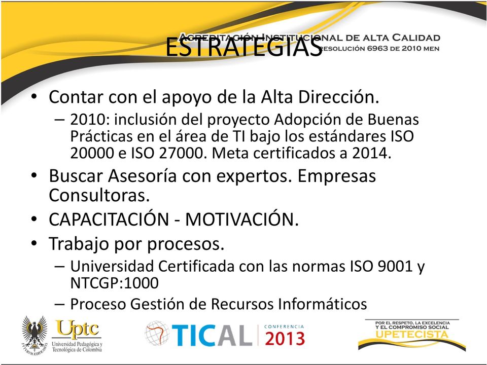 20000 e ISO 27000. Meta certificados a 2014. Buscar Asesoría con expertos. Empresas Consultoras.