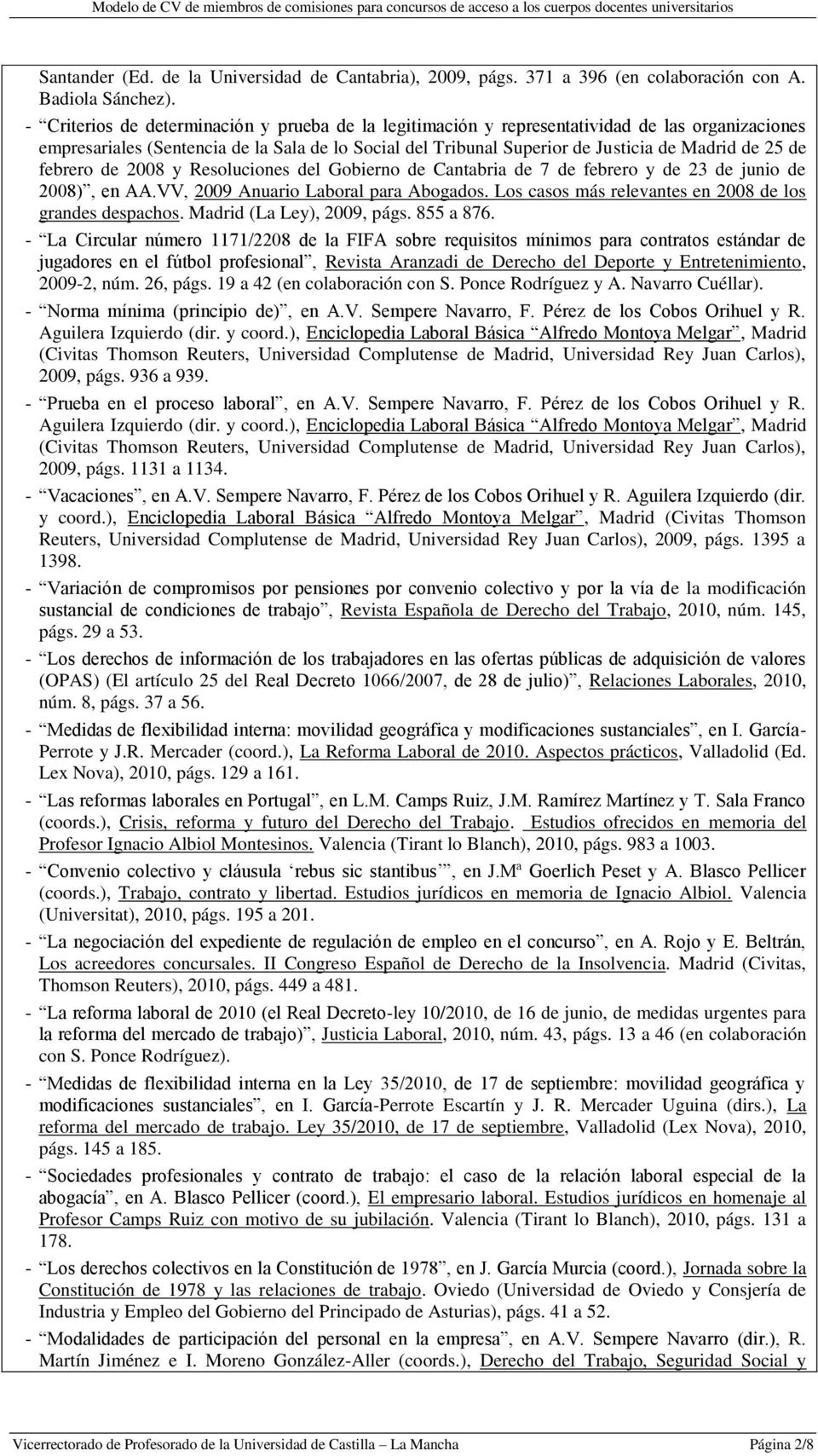 de febrero de 2008 y Resoluciones del Gobierno de Cantabria de 7 de febrero y de 23 de junio de 2008), en AA.VV, 2009 Anuario Laboral para Abogados.