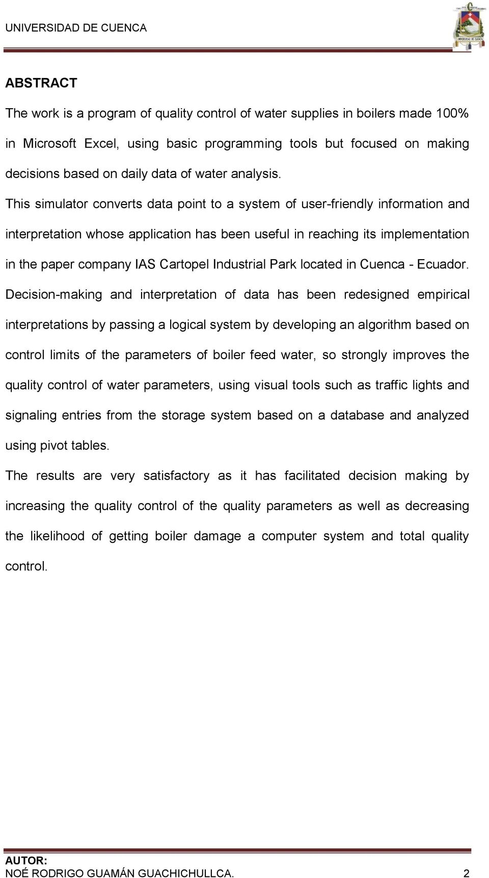 This simulator converts data point to a system of user-friendly information and interpretation whose application has been useful in reaching its implementation in the paper company IAS Cartopel