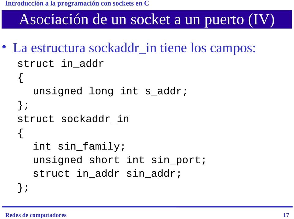 int s_addr; }; struct sockaddr_in { int sin_family; unsigned