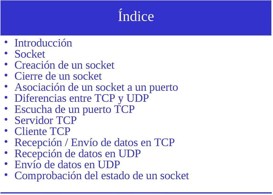 un puerto TCP Servidor TCP Cliente TCP Recepción / Envío de datos en TCP