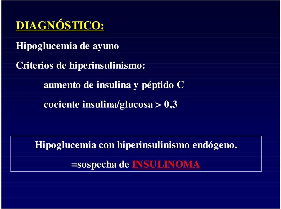 cociente insulina/glucosa > 0,3 Hipoglucemia con
