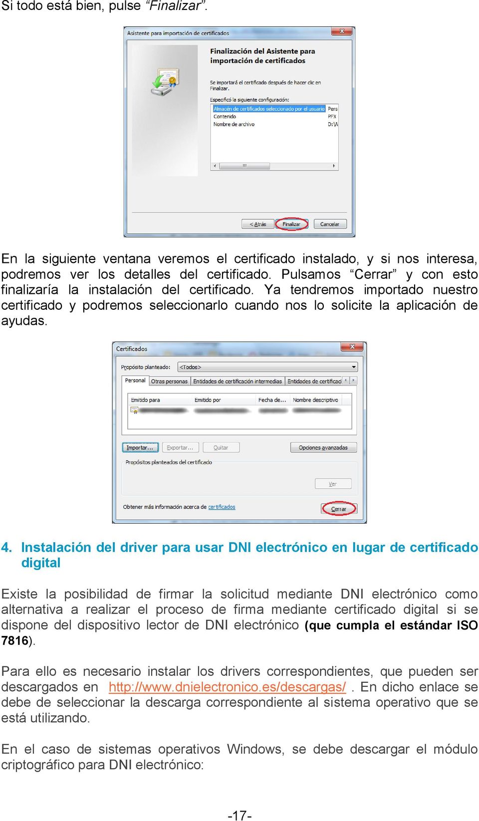 Instalación del driver para usar DNI electrónico en lugar de certificado digital Existe la posibilidad de firmar la solicitud mediante DNI electrónico como alternativa a realizar el proceso de firma