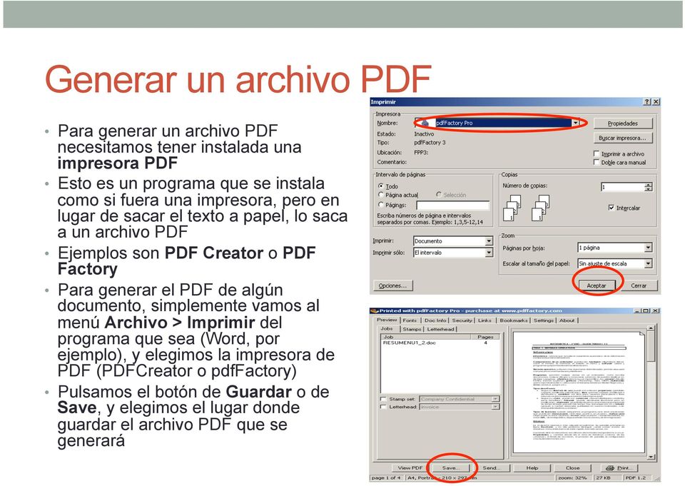 generar el PDF de algún documento, simplemente vamos al menú Archivo > Imprimir del programa que sea (Word, por ejemplo), y elegimos la