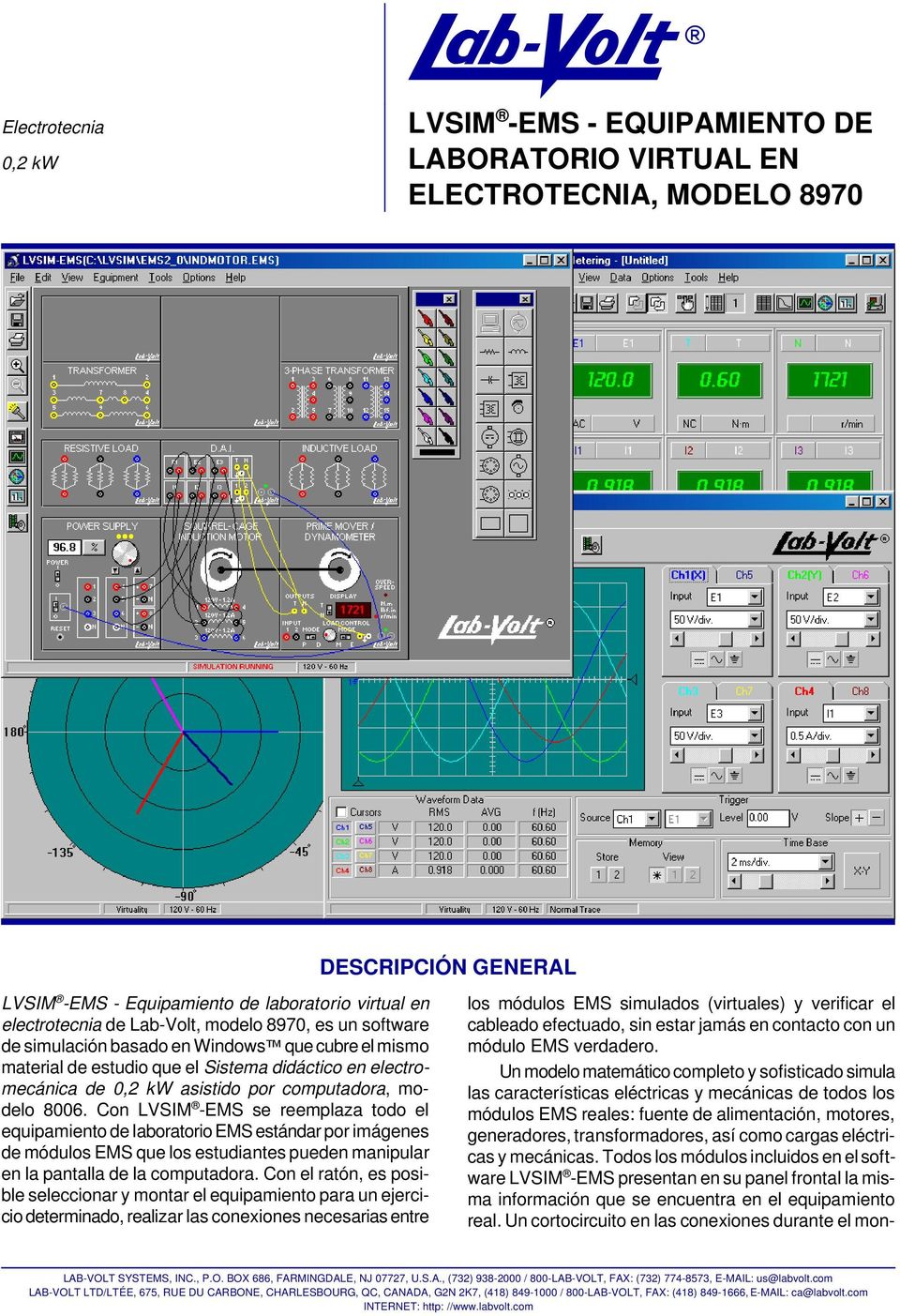 Con LVSIM -EMS se reemplaza todo el equipamiento de laboratorio EMS estándar por imágenes de módulos EMS que los estudiantes pueden manipular en la pantalla de la computadora.