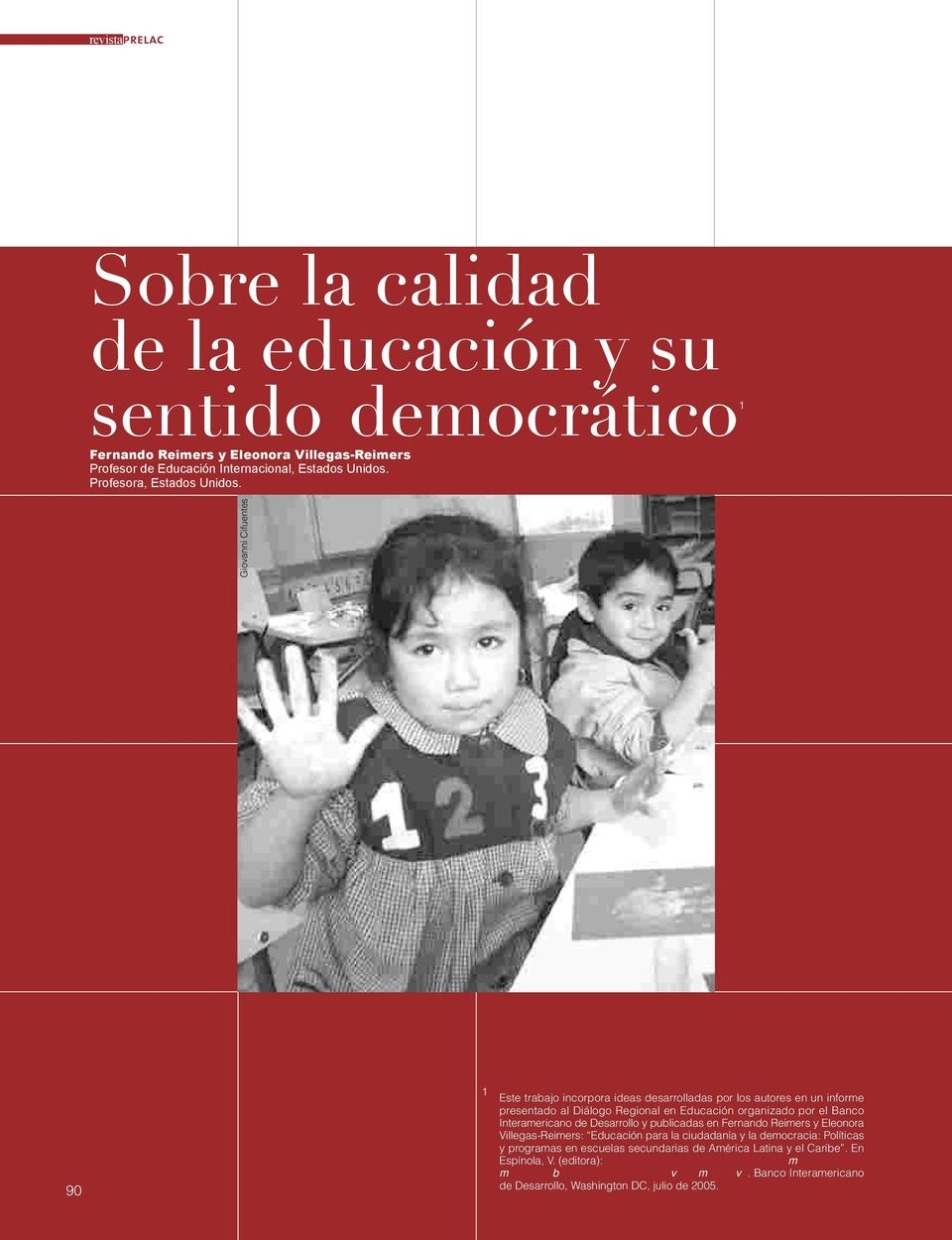 Giovanni Cifuentes 90 1 Este trabajo incorpora ideas desarrolladas por los autores en un informe presentado al Diálogo Regional en Educación organizado por el Banco Interamericano de